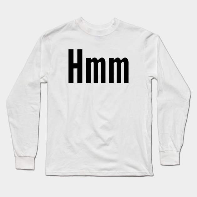 Hmm Long Sleeve T-Shirt by AustralianMate